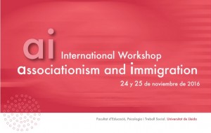 International Workshop Associationism and Immigration (Seminari Internacional Associacionisme i Immigració) @ Sala de Graus. Facultat d'Educació, Psicologia i Treball Social. Universitat de Lleida
